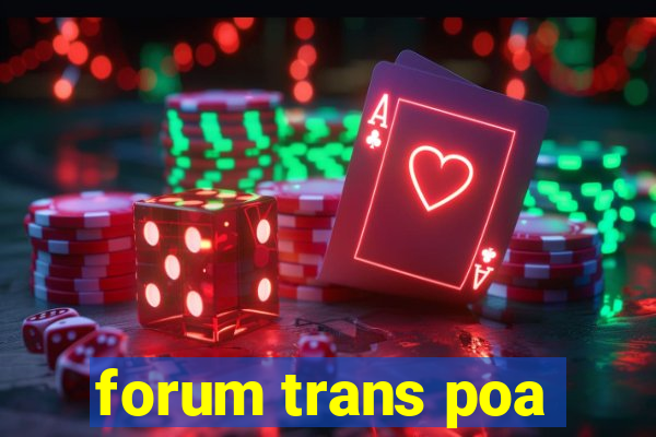 forum trans poa