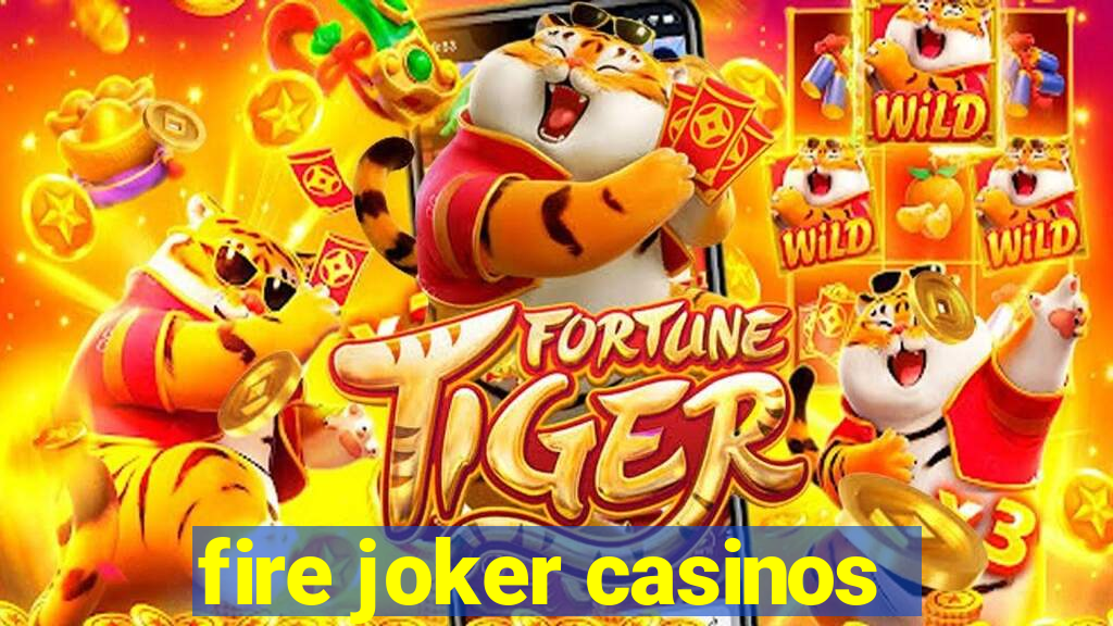 fire joker casinos