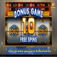 slot promo garansi kekalahan