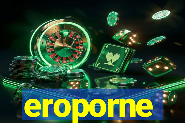 eroporne