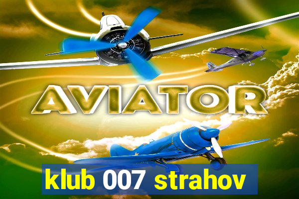 klub 007 strahov