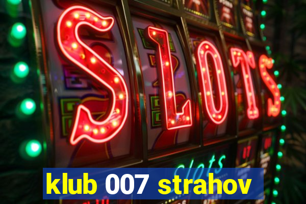 klub 007 strahov