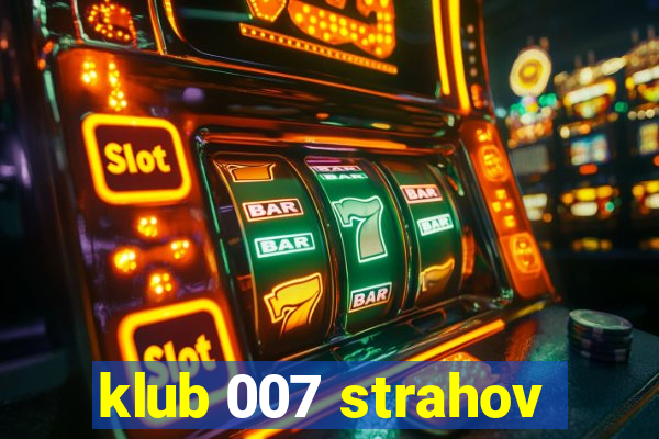 klub 007 strahov