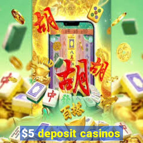 $5 deposit casinos