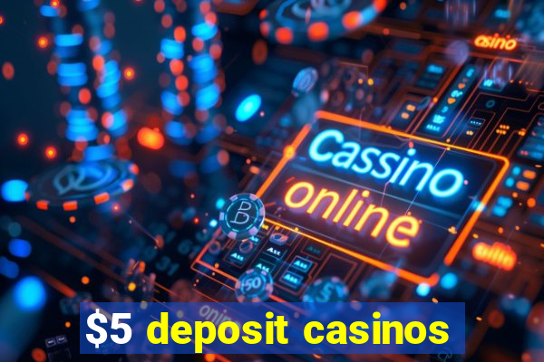 $5 deposit casinos