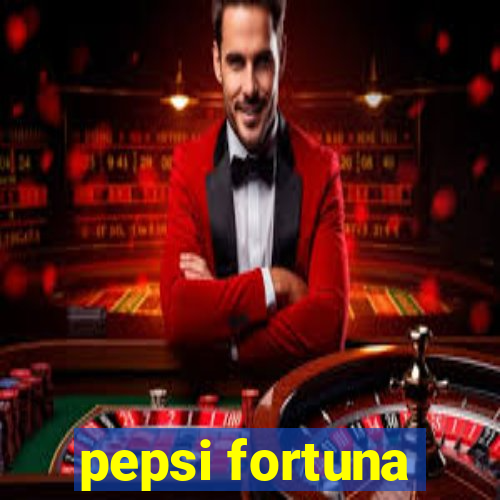 pepsi fortuna