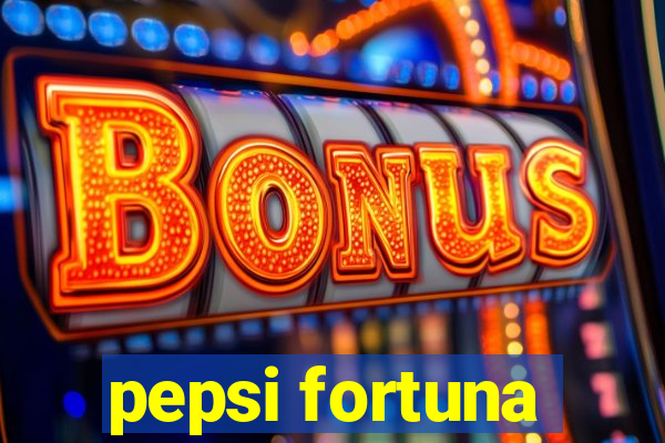 pepsi fortuna