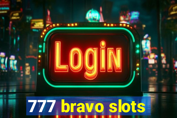 777 bravo slots