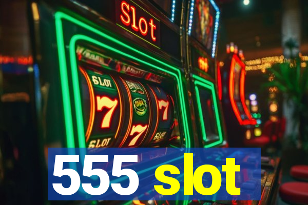 555 slot