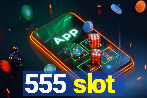 555 slot