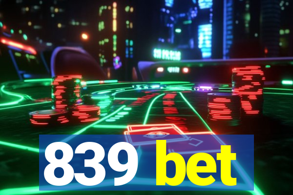 839 bet