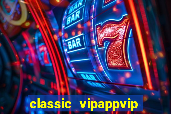 classic vipappvip slots 2022