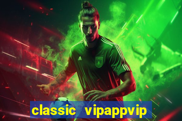 classic vipappvip slots 2022