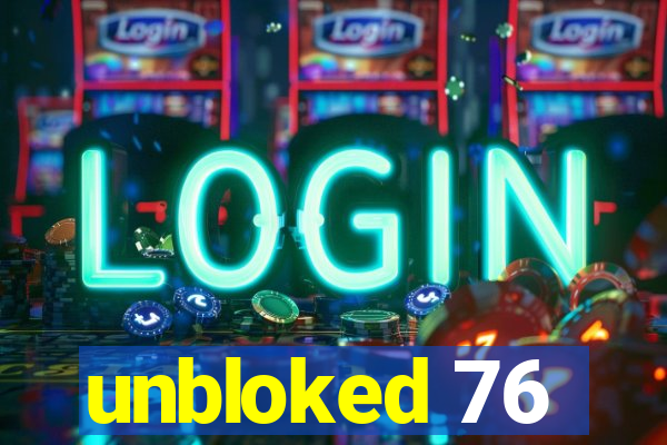 unbloked 76