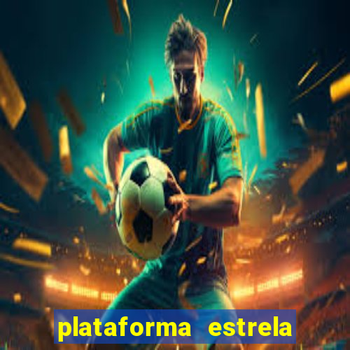 plataforma estrela bet e boa