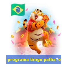 programa bingo palha?o