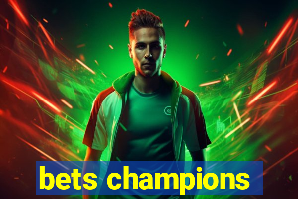 bets champions