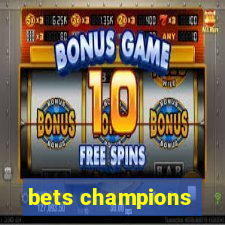 bets champions