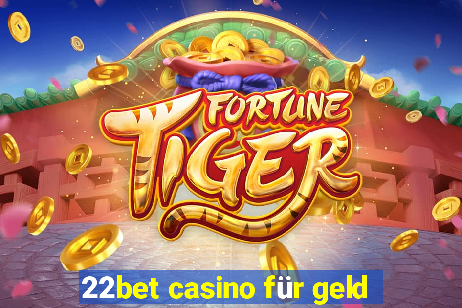 22bet casino für geld