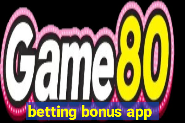 betting bonus app