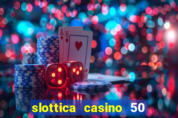 slottica casino 50 free spins