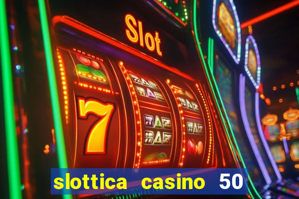 slottica casino 50 free spins