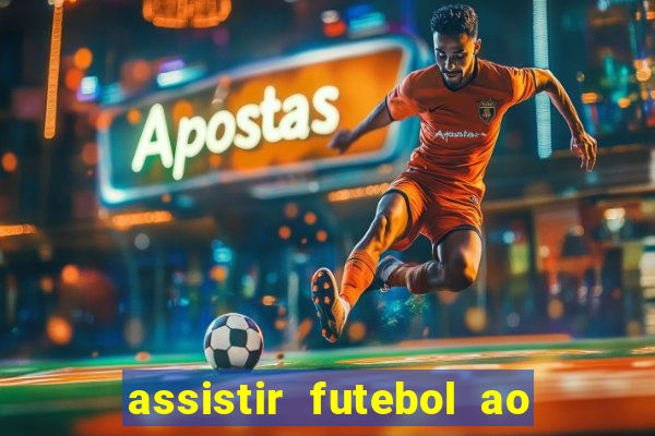 assistir futebol ao vivo rcm