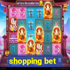 shopping bet