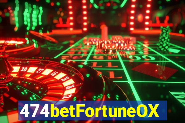 474betFortuneOX