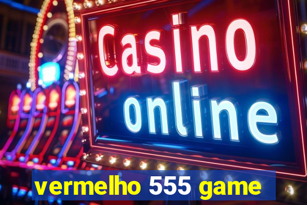 vermelho 555 game