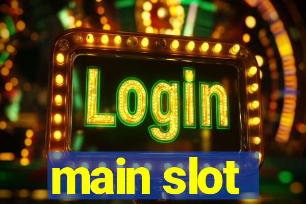 main slot