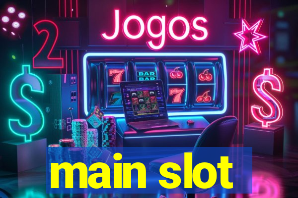 main slot