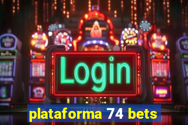 plataforma 74 bets