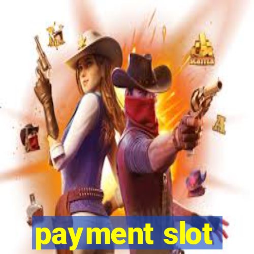 payment slot