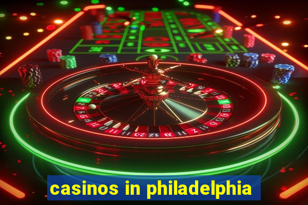 casinos in philadelphia