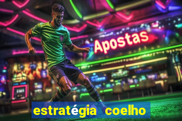 estratégia coelho da fortuna