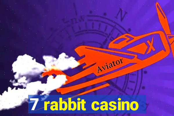 7 rabbit casino