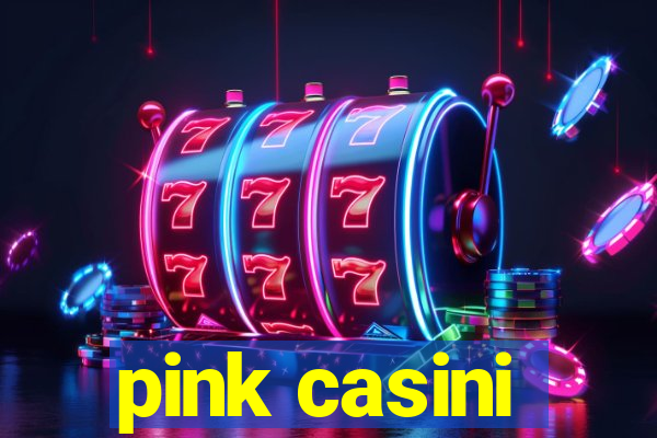 pink casini