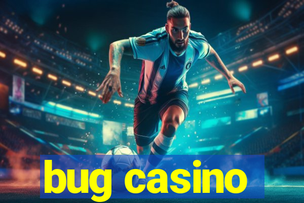 bug casino