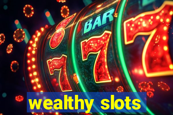 wealthy slots