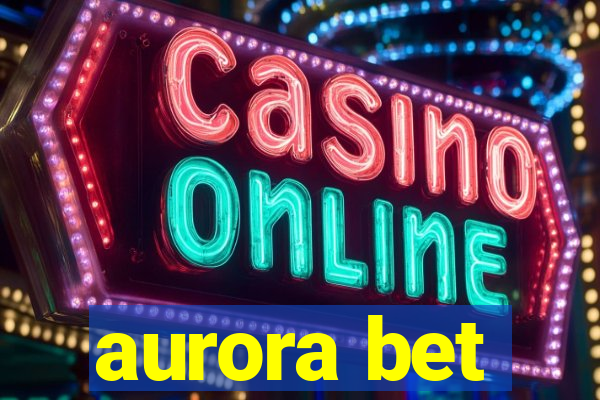 aurora bet