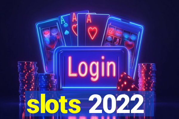 slots 2022