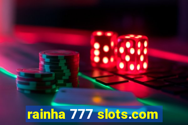 rainha 777 slots.com