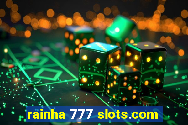 rainha 777 slots.com