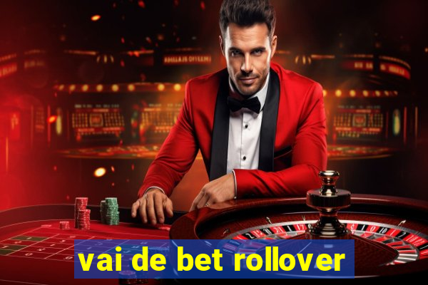 vai de bet rollover