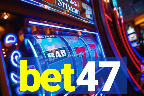 bet47