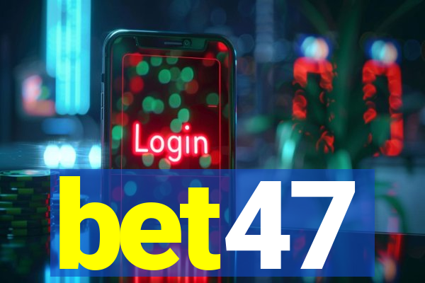 bet47