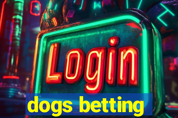 dogs betting