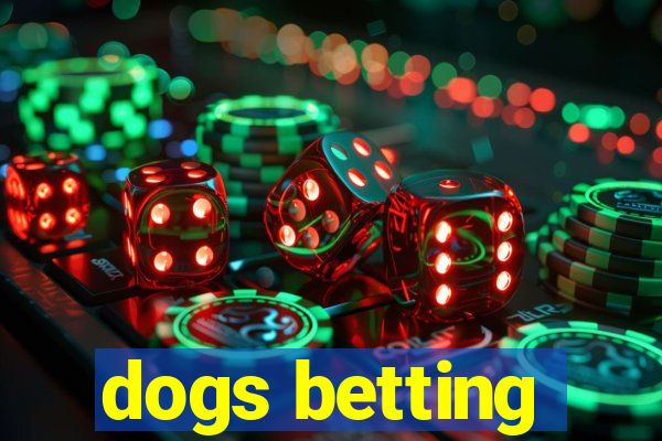 dogs betting