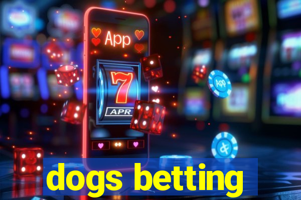 dogs betting